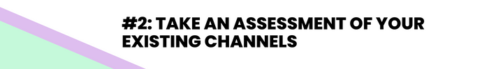 assess your existing channels